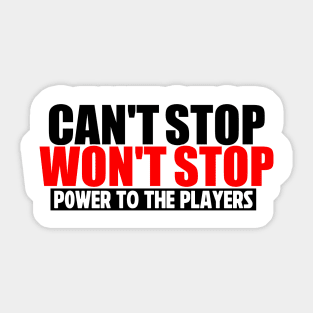 Can't Stop Won't Stop Sticker
